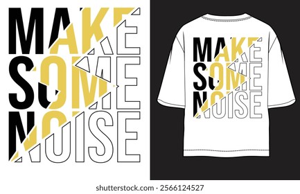 make some noise typography t shirt design. motivation.