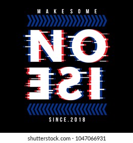 make some noise typography tee shirt design graphic, vector illustration artistic good looking art