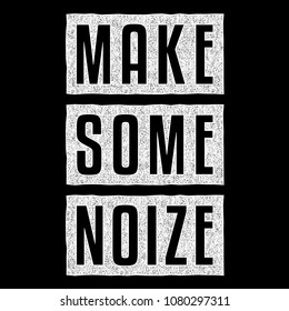 Make some noize. Vintage print. Retro design for t-shirt. Grunge poster.