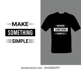 Make Some Think Simple Typographic T-shirt Design For My New Work.