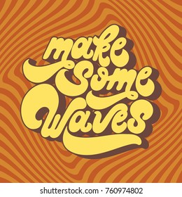 Make some waves. Vector handwritten lettering made in 90's style. Template forcard, poster, banner, print for t-shirt.