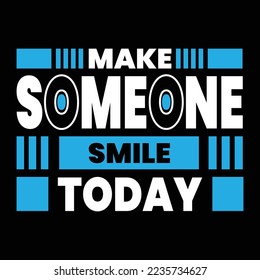 Make someone smile today motivational typography design.This is an editable file.