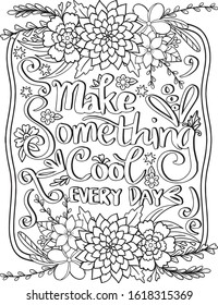 Make something cool every day font flowers elements frame. Hand drawn with inspiration word. Doodles art for Happy Valentine's day card or greeting card. Coloring book for adult and kids.