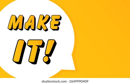 Make It speech bubble. Bold outline, comic style shape, vibrant background, dialog element, visual communication, announcement layout, message highlight, template for interaction.