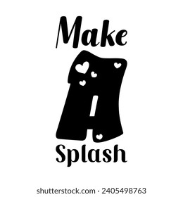 make a splash black letter quote