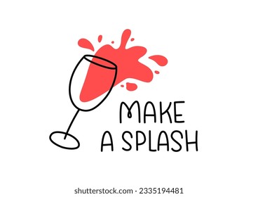 HACER UN ESPLÉNDIDO. Cita de doodle de motivación sobre el vino. Texto negro caligráfico sobre el vino. Impresión de diseño Haga una salpicadura para camiseta, afiche, tarjeta de saludo, Decoración del hogar Ilustración vectorial Hacer una salpicadura