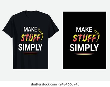  Make stuff simply typography t shirt design