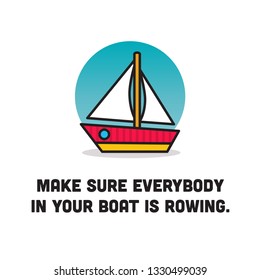 Make sure everybody in your boat is rowing motivational quote poster design