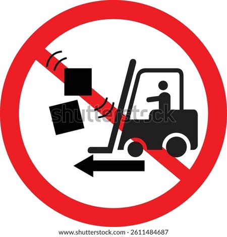 Make sure you have properly stacked on Forklift prohibition | Vector | Eps | Icon Sign