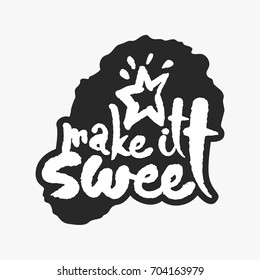 Make It Sweet. Hand written calligraphy phrase in an ink blot. White on black. Clipping paths included.