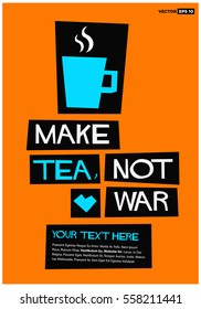 Make tea, not war. (Flat Style Vector Illustration Quote Poster Design) With Text Box Template