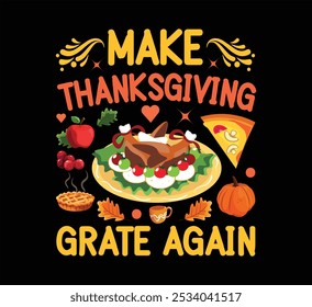 Make Thanksgiving Grate Again Camiseta de mujer