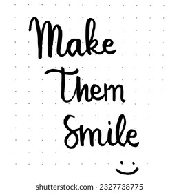 Make them smile. Hand-drawn creative calligraphy and brush pen lettering. design for holiday greeting cards and invitations, flyers, posters, banner, holiday