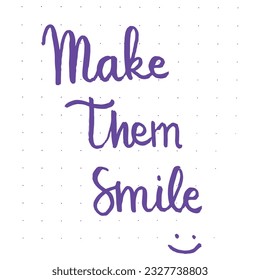 Make them smile. Hand-drawn creative calligraphy and brush pen lettering. design for holiday greeting cards and invitations, flyers, posters, banner, holiday