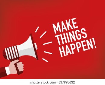 Make things happen!