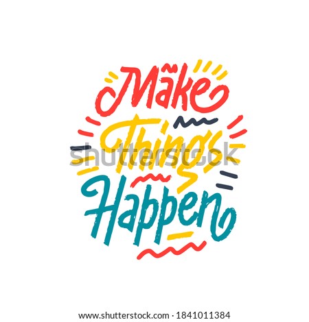 Make Things Happen. Inspiring Creative Motivation Quote. Vector Typography Banner Design Concept On Grunge Background.