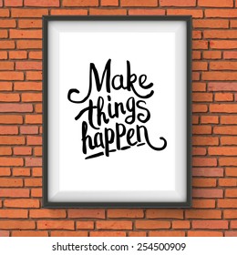 Make Things Happen motivational message on a framed certificate hanging on a textured brick wall background, vector illustration.