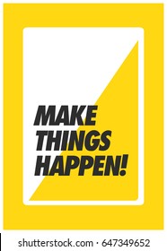 Make Things Happen Motivational Quote Poster