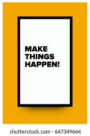Make Things Happen Motivational Quote Poster