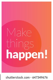 Make Things Happen Motivational Quote Poster