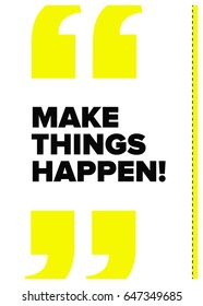 Make Things Happen Motivational Quote Poster