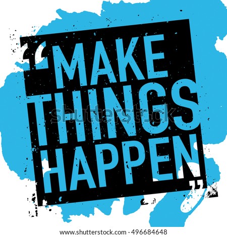 Make things happen / Motivational quote poster vector design