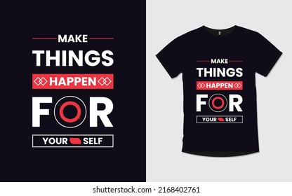 Make things happen for yourself Motivational Quotes Typography t shirt Design