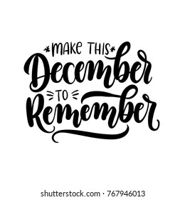 Make this december to remember lettering card with snowlakes. Hand drawn inspirational winter quote  with doodles. Winter greeting card. Motivational print for invitation cards