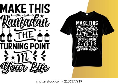 Make this Ramadan the turning point in your life Ramadan t-shirt design.