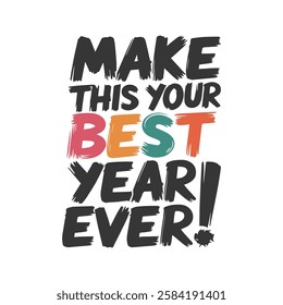 Make This Your Best Year Ever – Inspirational Typography Design