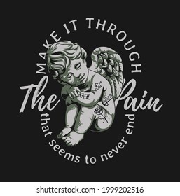 make it through the pain slogan with baby angel graphic vector illustration on black background