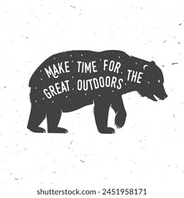 Make time for the great outdoors. Camping related typographic quote with bear and starry night sky. Vector illustration. Concept for shirt or logo, print, stamp. Outdoor adventure.