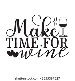 make time for wine background inspirational positive quotes, motivational, typography, lettering design