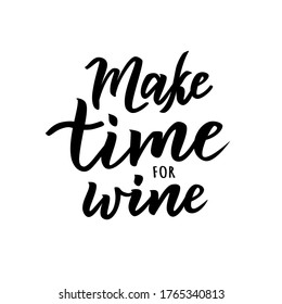 Make time for wine hand lettering quote. Good for cards, posters. Vector illustration.
