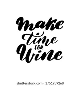Make time for wine quote hand drawn vector lettering.