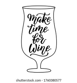 Make time for wine - vector lettering on  white background. For the design of postcards, posters, covers, prints for mugs, t-shirts, backpacks.