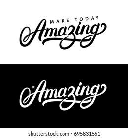 Make today amazing and be amazing hand written lettering quotes. Modern brush calligraphy phrase. Isolated on background. Vector illustration.