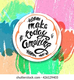 Make today amazing. Hand drawn letters EPS10