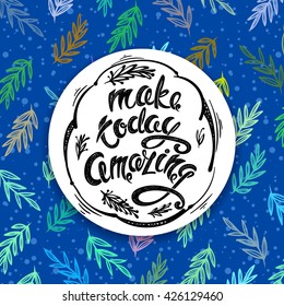 Make today amazing. Hand drawn letters EPS10