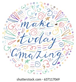 Make today amazing hand drawn illustration. Vector lettering. 