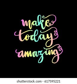 Make Today Amazing. Hand Lettered Quote. Modern Calligraphy. Christian Poster