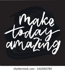 Make today amazing - handwritten text. Design print for sticker, badge, greeting card, poster, clothes, notebook, diary. Vector illustration on colorful background.  