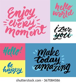 Make today amazing, Hello, i love you, Enjoy, Hello world.
Typography set of inspirational quotes. Hand painted brush lettering. Handwritten script phrases. Hand lettering and custom typography. 
