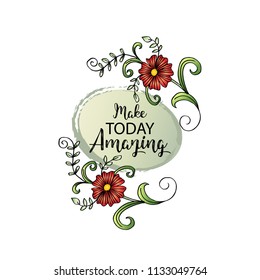Make today amazing. Inspirational quote