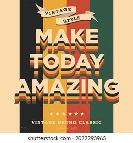 Make today amazing. Inspirational quote at vintage retro background, custom lettering for posters, t-shirts and cards. Vector calligraphy.
