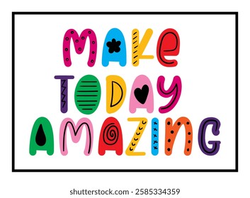 make today amazing inspirational quote. vector illustration