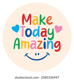 make today amazing inspirational quote. vector illustration