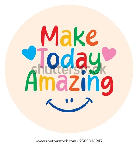 make today amazing inspirational quote. vector illustration