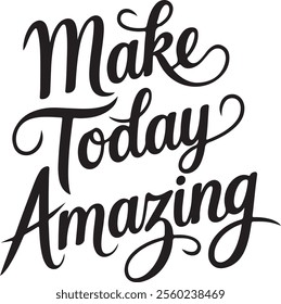 Make Today Amazing Inspirational Typography Design