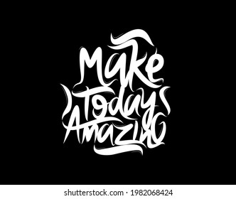 Make Today Amazing lettering Text on black background in vector illustration. For Typography poster, photo album, label, photo overlays, greeting cards, T-shirts, bags.
